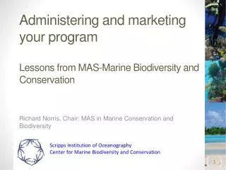 Administering and marketing your program Lessons from MAS-Marine Biodiversity and Conservation