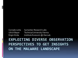 Exploiting diverse observation perspectives to get insights on the malware landscape