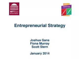 Entrepreneurial Strategy Joshua Gans Fiona Murray Scott Stern January 2014