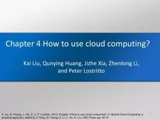 Chapter 4 How to use cloud computing? Kai Liu, Qunying Huang, Jizhe Xia, Zhenlong Li, and Peter Lostritto