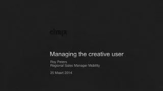 Managing the creative user