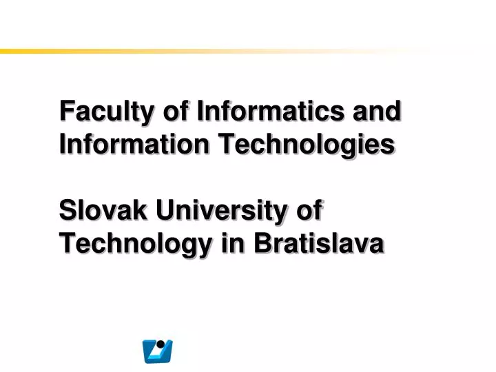 faculty of informatics and information technologies slovak university of technology in bratislava