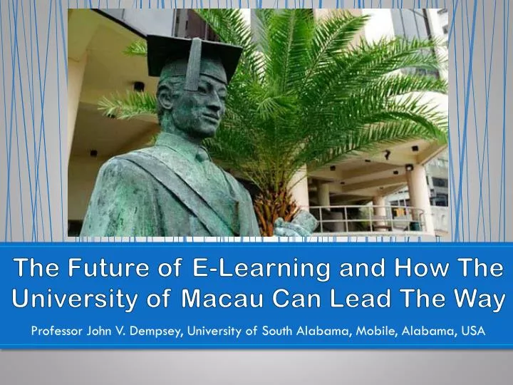 the future of e learning and how the university of macau can lead t he way