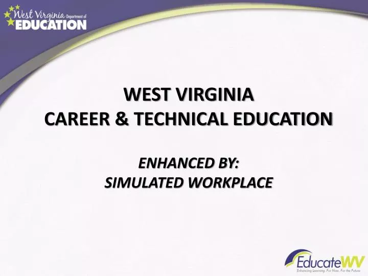 west virginia career technical education enhanced by simulated workplace