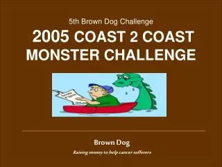 Brown Dog Raising money to help cancer sufferers