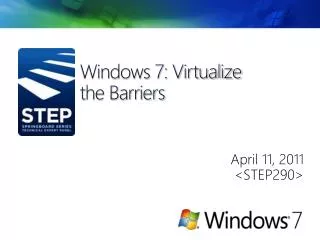 Windows 7: Virtualize the Barriers