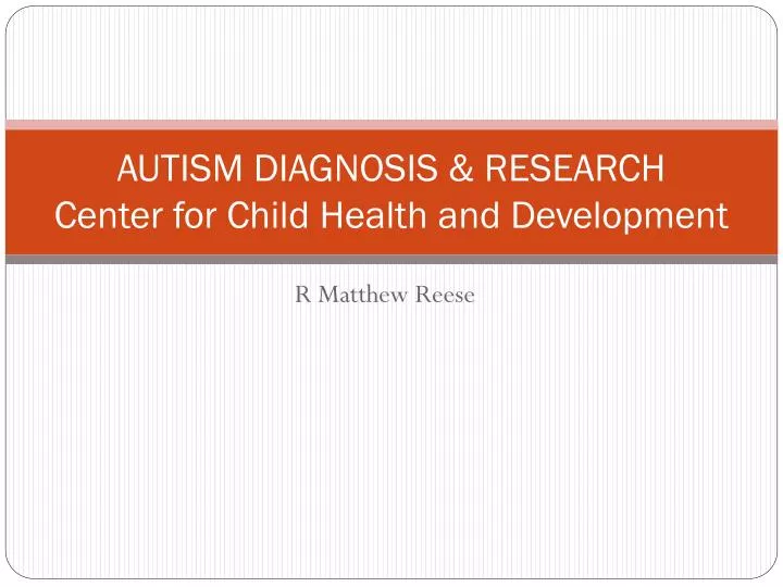 autism diagnosis research center for child health and development
