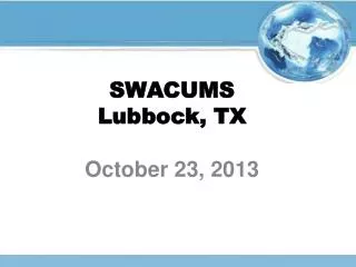 SWACUMS Lubbock, TX October 23, 2013