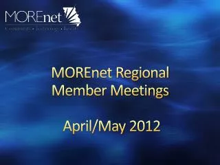 MOREnet Regional Member Meetings April/May 2012