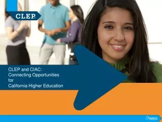 CLEP and CIAC: Connecting Opportunities for California Higher Education