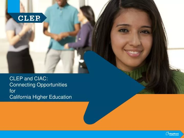 clep and ciac connecting opportunities for california higher education