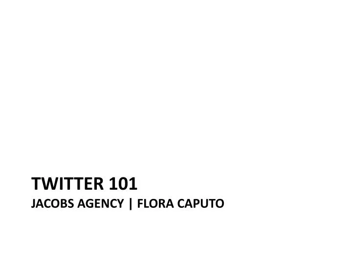 twitter 101 jacobs agency flora caputo