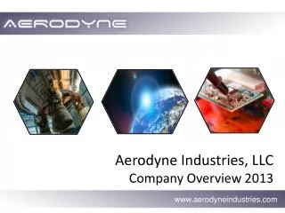 Aerodyne Industries, LLC Company Overview 2013