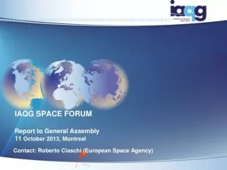 IAQG SPACE FORUM Report to General Assembly 11 October 2013, Montreal