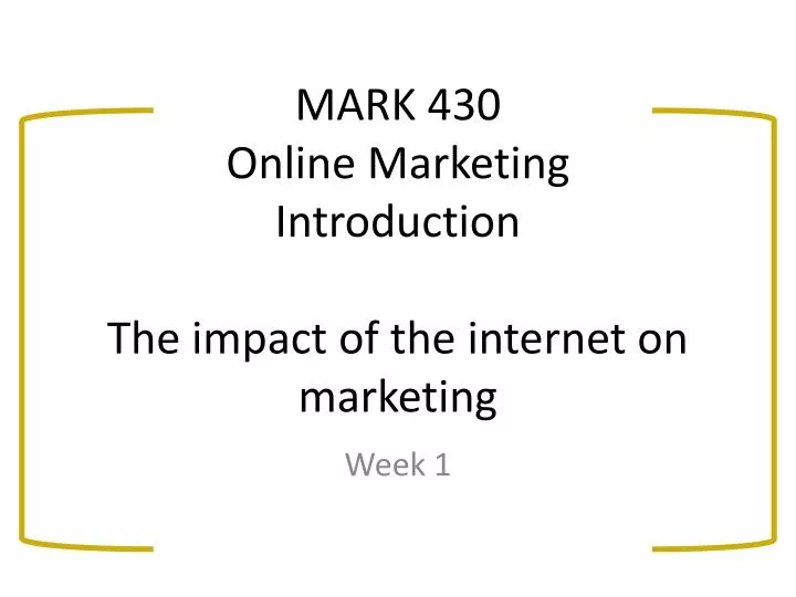 mark 430 online marketing introduction the impact of the internet on marketing