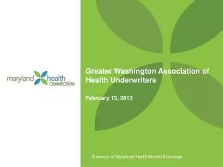 Greater Washington Association of Health Underwriters February 13, 2013