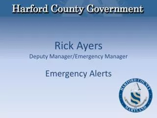 Rick Ayers Deputy Manager/Emergency Manager Emergency Alerts
