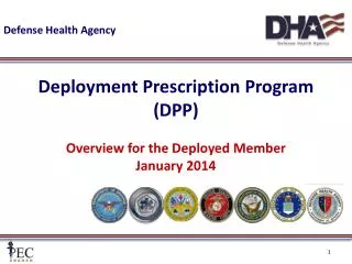 Deployment Prescription Program (DPP) Overview for the Deployed Member January 2014