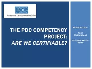 THE PDC COMPETENCY PROJECT: Are We Certifiable?