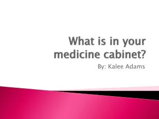 What is in your medicine cabinet?