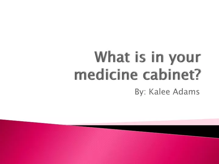 what is in your medicine cabinet