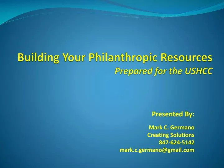 building your philanthropic resources prepared for the ushcc