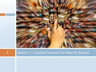Session 1 | Creating Facebook Fan Pages for Business