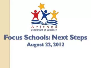 Focus Schools: Next Steps August 22, 2012