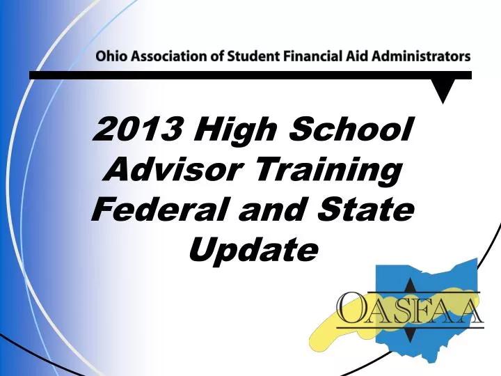 2013 high school advisor training federal and state update