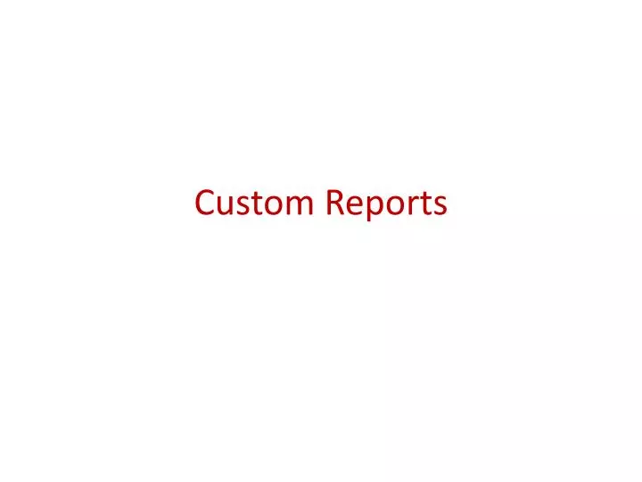 custom reports