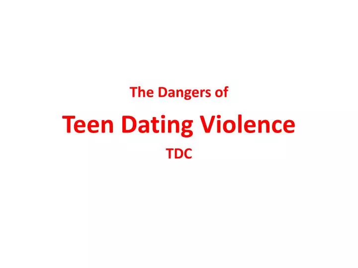 the dangers of teen dating violence tdc