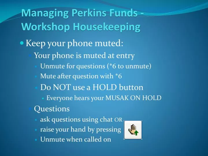 managing perkins funds workshop housekeeping