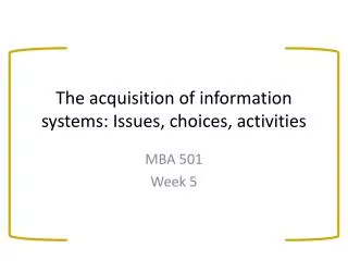 The acquisition of information systems: Issues, choices, activities