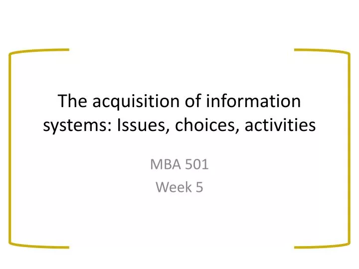 the acquisition of information systems issues choices activities