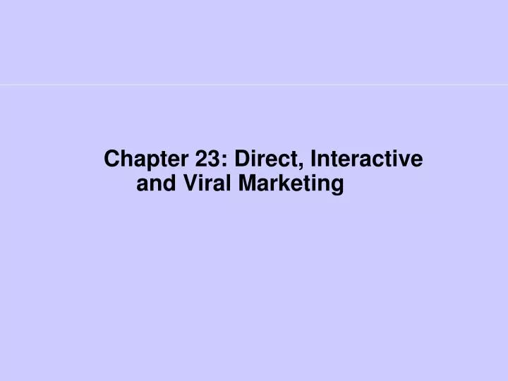 chapter 23 direct interactive and viral marketing