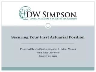 Securing Your First Actuarial Position ________________________________________________________ Presented By: Caitlin C