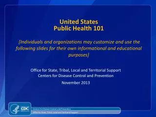 Office for State, Tribal, Local and Territorial Support Centers for Disease Control and Prevention November 2013