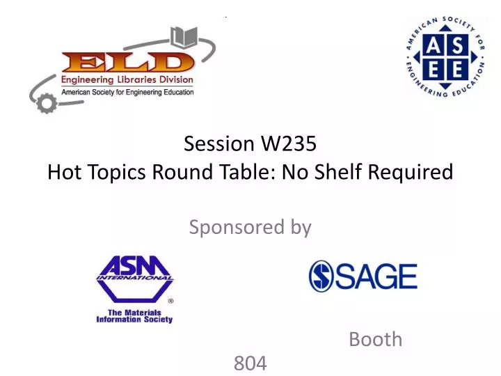 session w235 hot topics round table no shelf required