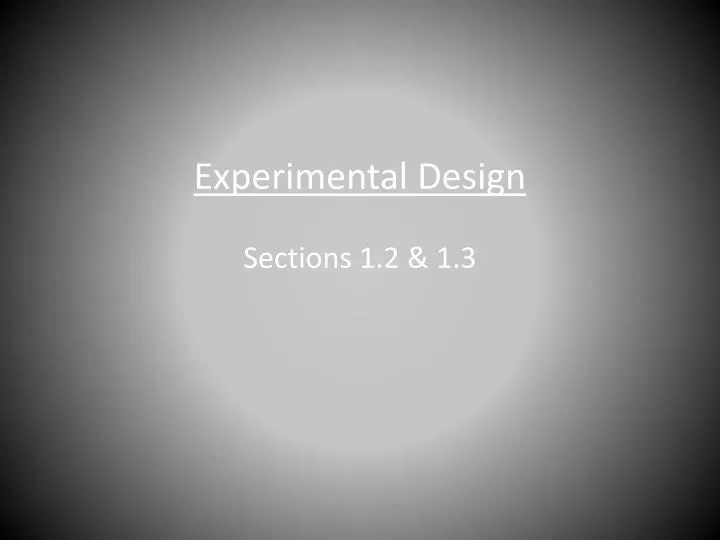 experimental design sections 1 2 1 3