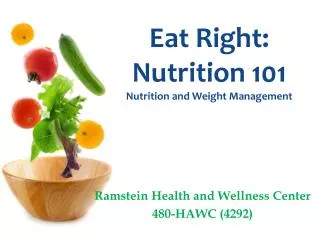 Eat Right: Nutrition 101 Nutrition and Weight Management