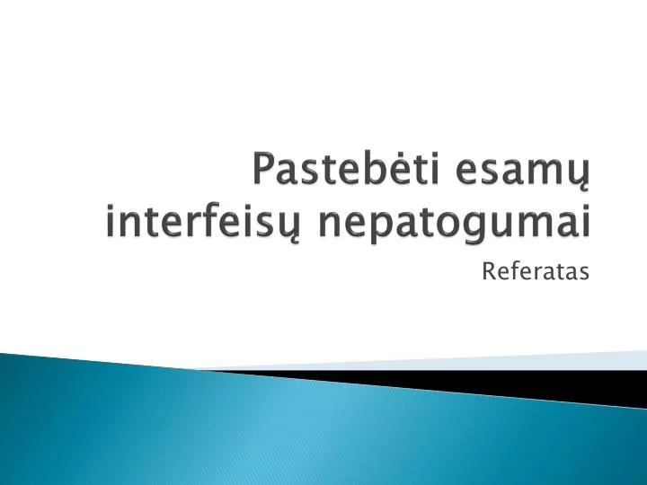 pasteb ti esam interfeis nepatogumai