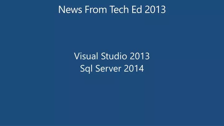 news from tech ed 2013