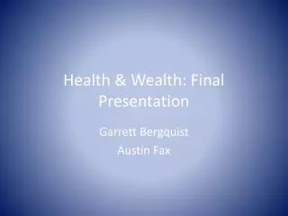 Health &amp; Wealth: Final Presentation