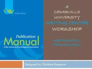 A CEDARVILLE University WRITING CENTER workshop writing well. Thinking well.