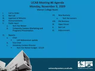 UCAB Meeting #6 Agenda Monday, November 9, 2009 Warren College Room