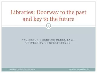 Libraries: Doorway to the past and key to the future