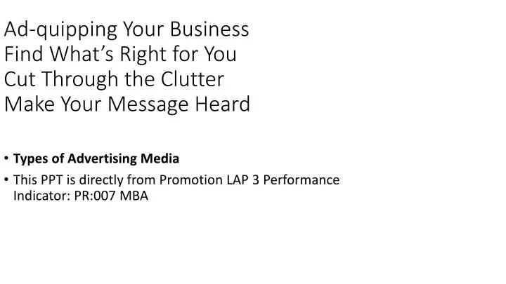 ad quipping your business find what s right for you cut through the clutter make your message heard