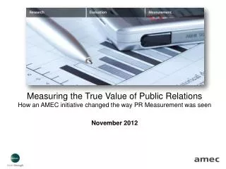 Measuring the True Value of Public Relations How an AMEC initiative changed the way PR Measurement was seen November 20