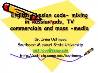 English-Russian code- mixing in Russian ads, TV commercials and mass -media