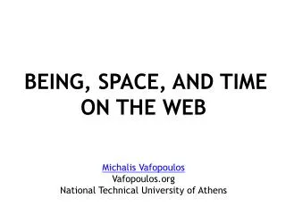 BEING, SPACE, AND TIME ON THE WEB